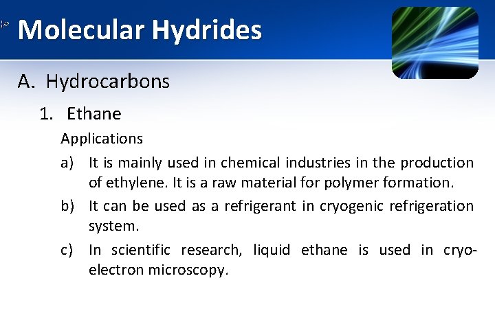 Molecular Hydrides A. Hydrocarbons 1. Ethane Applications a) It is mainly used in chemical