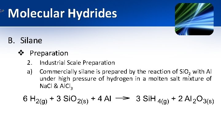 Molecular Hydrides B. Silane v Preparation 2. a) Industrial Scale Preparation Commercially silane is