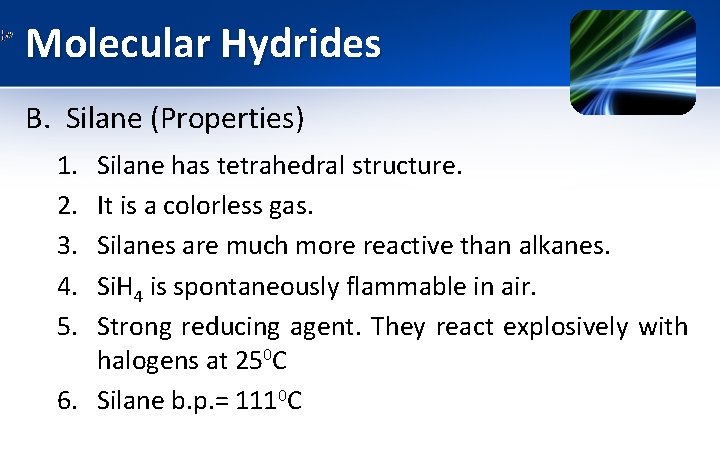 Molecular Hydrides B. Silane (Properties) 1. 2. 3. 4. 5. Silane has tetrahedral structure.