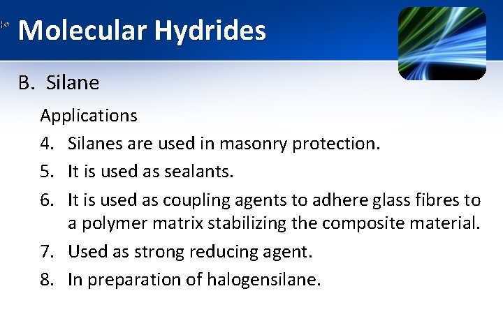 Molecular Hydrides B. Silane Applications 4. Silanes are used in masonry protection. 5. It