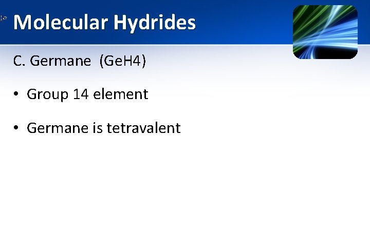 Molecular Hydrides C. Germane (Ge. H 4) • Group 14 element • Germane is