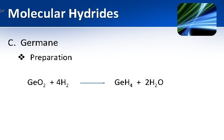 Molecular Hydrides C. Germane v Preparation Ge. O 2 + 4 H 2 Ge.