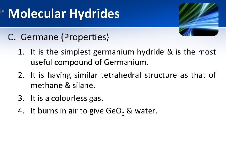 Molecular Hydrides C. Germane (Properties) 1. It is the simplest germanium hydride & is