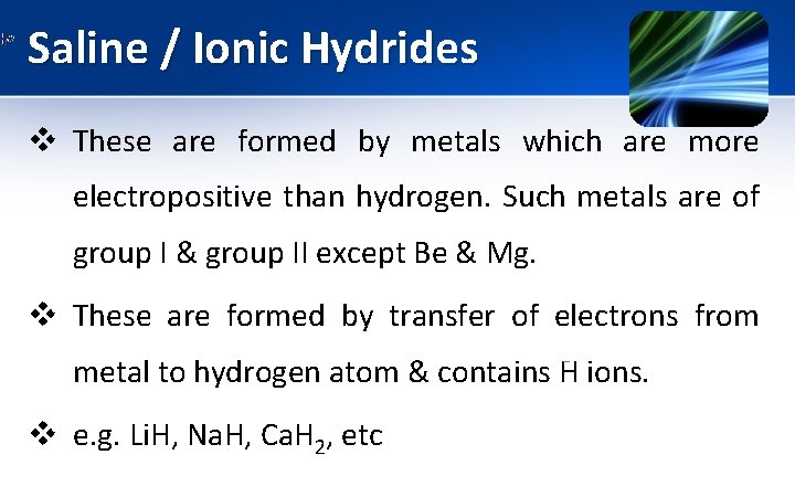 Saline / Ionic Hydrides v These are formed by metals which are more electropositive