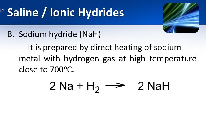 Saline / Ionic Hydrides B. Sodium hydride (Na. H) It is prepared by direct