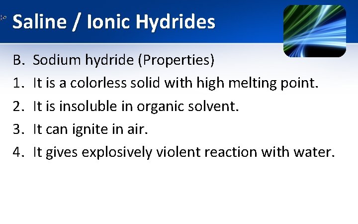 Saline / Ionic Hydrides B. 1. 2. 3. 4. Sodium hydride (Properties) It is