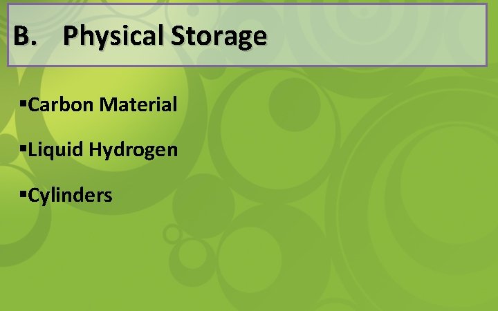B. Physical Storage §Carbon Material §Liquid Hydrogen §Cylinders 