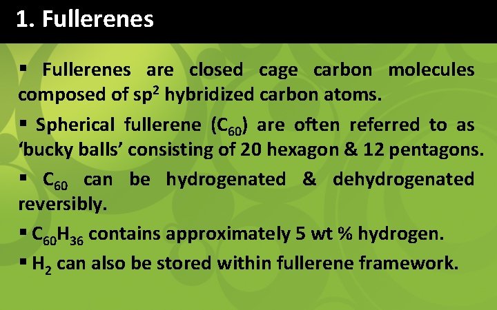 1. Fullerenes § Fullerenes are closed cage carbon molecules composed of sp 2 hybridized