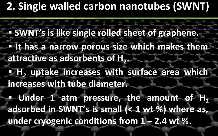 2. Single walled carbon nanotubes (SWNT) § SWNT’s is like single rolled sheet of