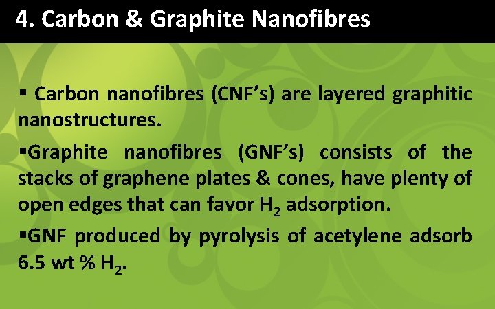 4. Carbon & Graphite Nanofibres § Carbon nanofibres (CNF’s) are layered graphitic nanostructures. §Graphite