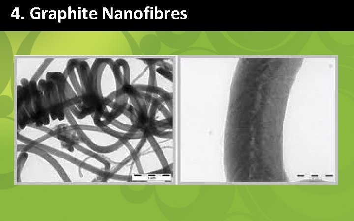4. Graphite Nanofibres 