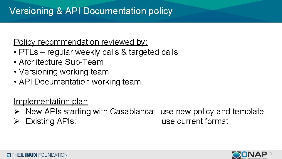 Versioning & API Documentation policy Policy recommendation reviewed by: • PTLs – regular weekly