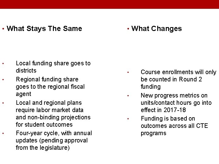  • What Stays The Same • • Local funding share goes to districts