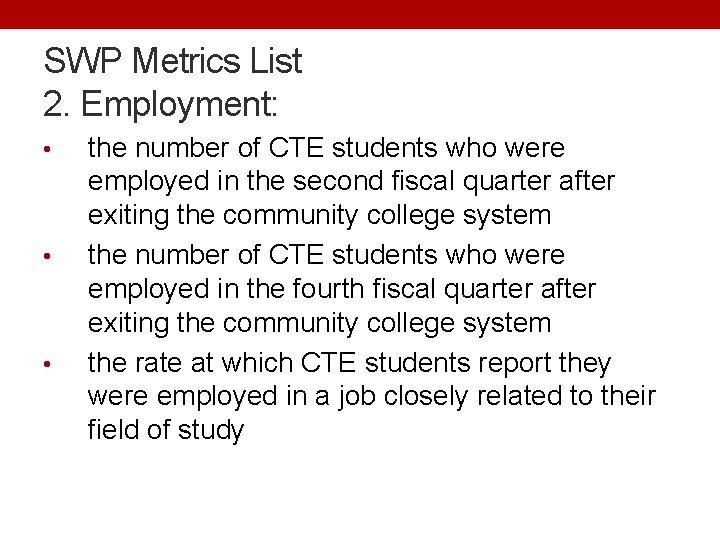 SWP Metrics List 2. Employment: • • • the number of CTE students who