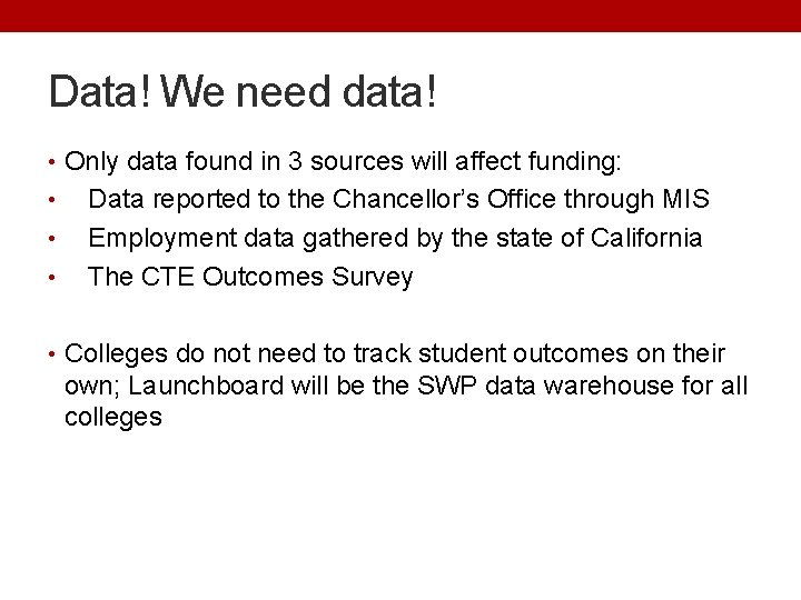 Data! We need data! • Only data found in 3 sources will affect funding: