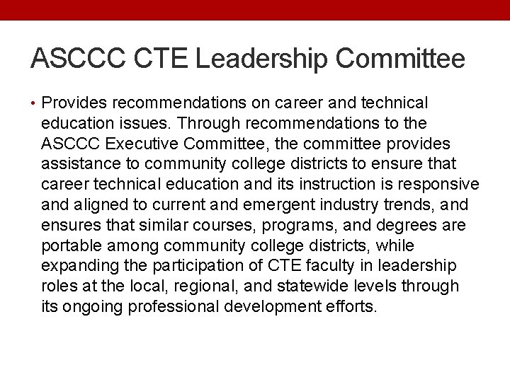 ASCCC CTE Leadership Committee • Provides recommendations on career and technical education issues. Through