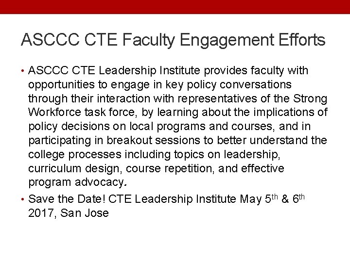 ASCCC CTE Faculty Engagement Efforts • ASCCC CTE Leadership Institute provides faculty with opportunities