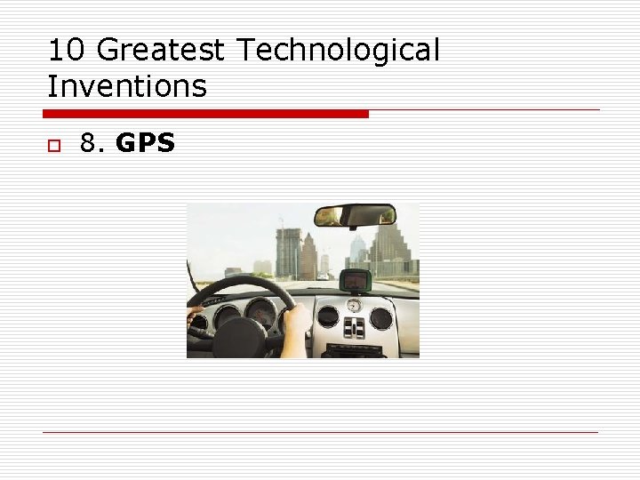 10 Greatest Technological Inventions o 8. GPS 