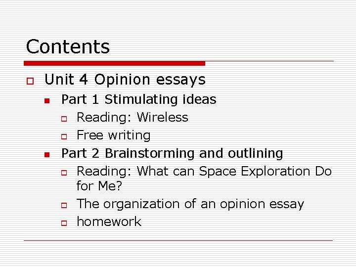 Contents o Unit 4 Opinion essays n n Part 1 Stimulating ideas o Reading: