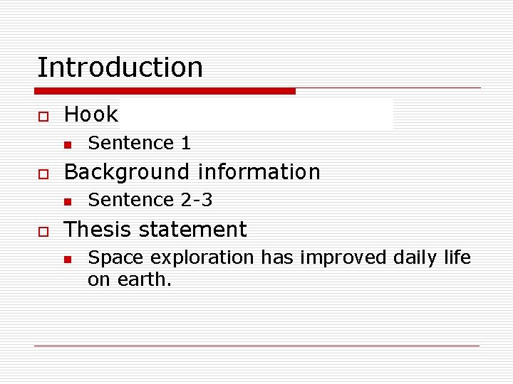 Introduction o Hook (a surprising statement) n o Background information n o Sentence 1