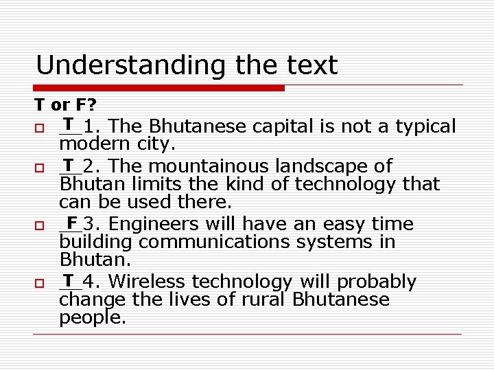 Understanding the text T or F? T o __1. The Bhutanese capital is not