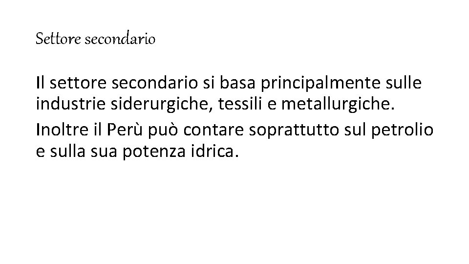 Settore secondario Il settore secondario si basa principalmente sulle industrie siderurgiche, tessili e metallurgiche.