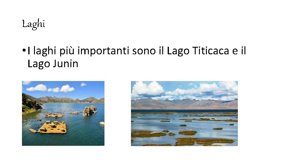 Laghi • I laghi più importanti sono il Lago Titicaca e il Lago Junin
