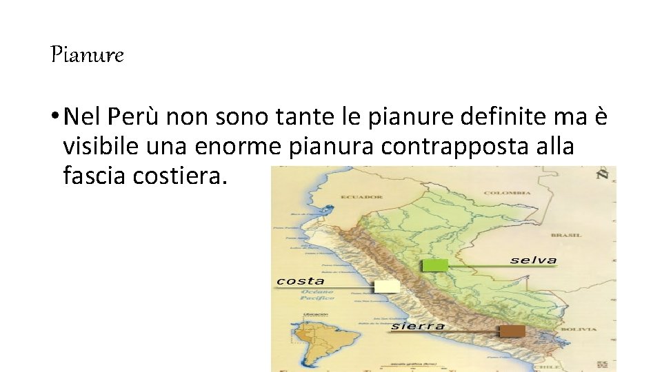 Pianure • Nel Perù non sono tante le pianure definite ma è visibile una
