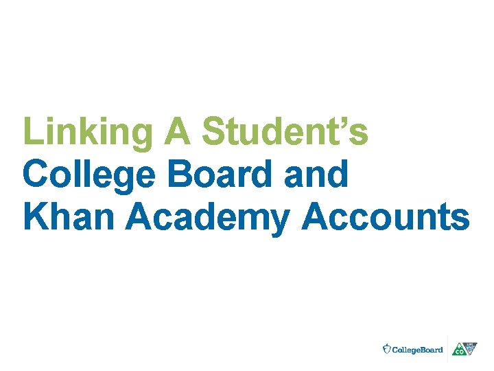 Linking A Student’s College Board and Khan Academy Accounts 