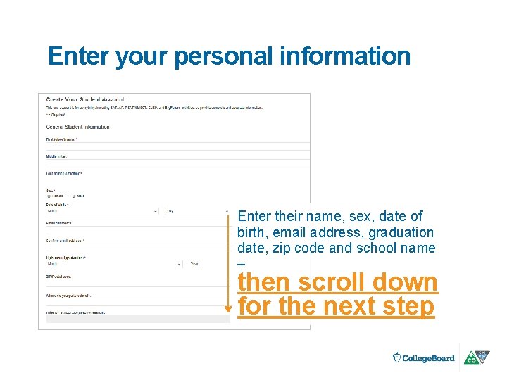 Enter your personal information Enter their name, sex, date of birth, email address, graduation