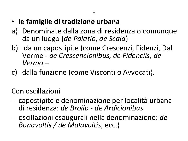 . • le famiglie di tradizione urbana a) Denominate dalla zona di residenza o