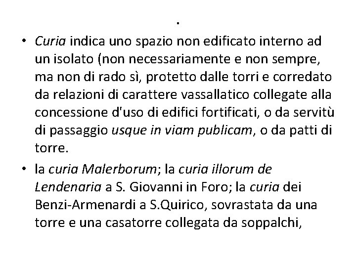 . • Curia indica uno spazio non edificato interno ad un isolato (non necessariamente