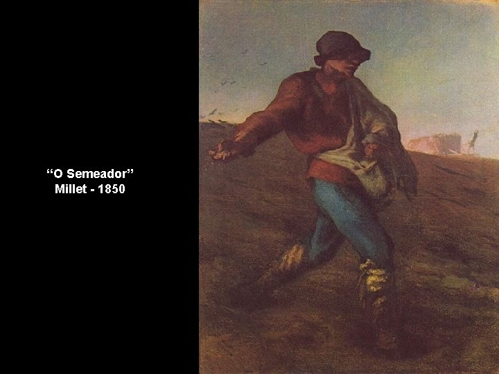 “O Semeador” Millet - 1850 