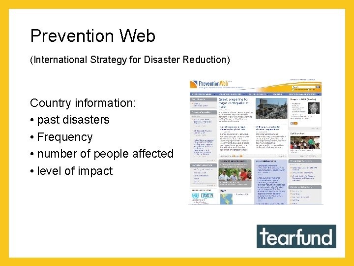Prevention Web (International Strategy for Disaster Reduction) Country information: • past disasters • Frequency