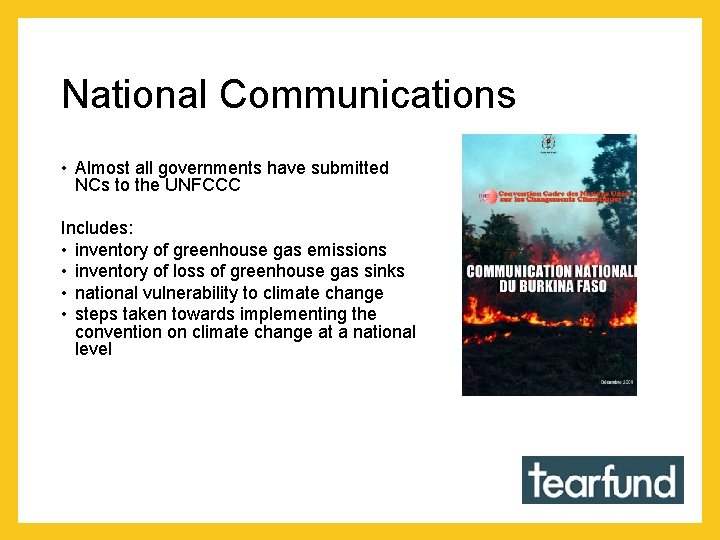 National Communications • Almost all governments have submitted NCs to the UNFCCC Includes: •