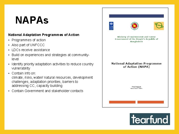 NAPAs National Adaptation Programmes of Action • Programmes of action • Also part of