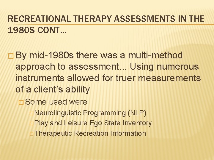 RECREATIONAL THERAPY ASSESSMENTS IN THE 1980 S CONT. . . � By mid-1980 s