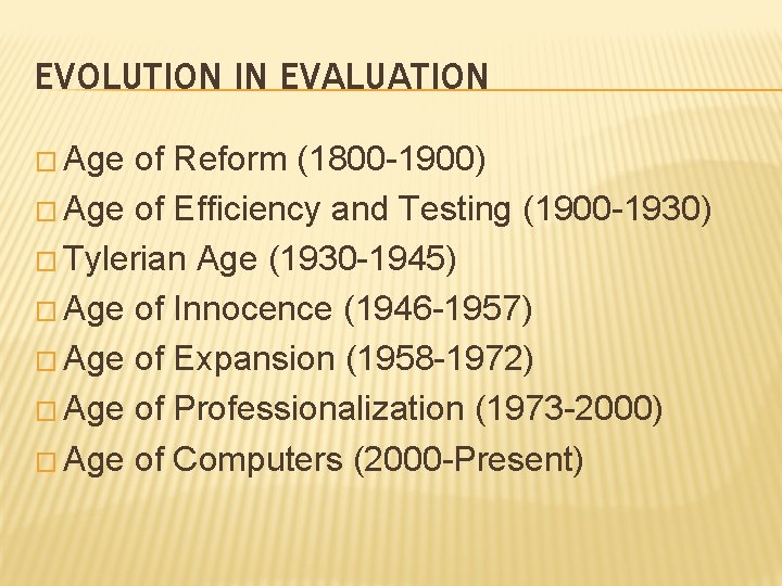 EVOLUTION IN EVALUATION � Age of Reform (1800 -1900) � Age of Efficiency and