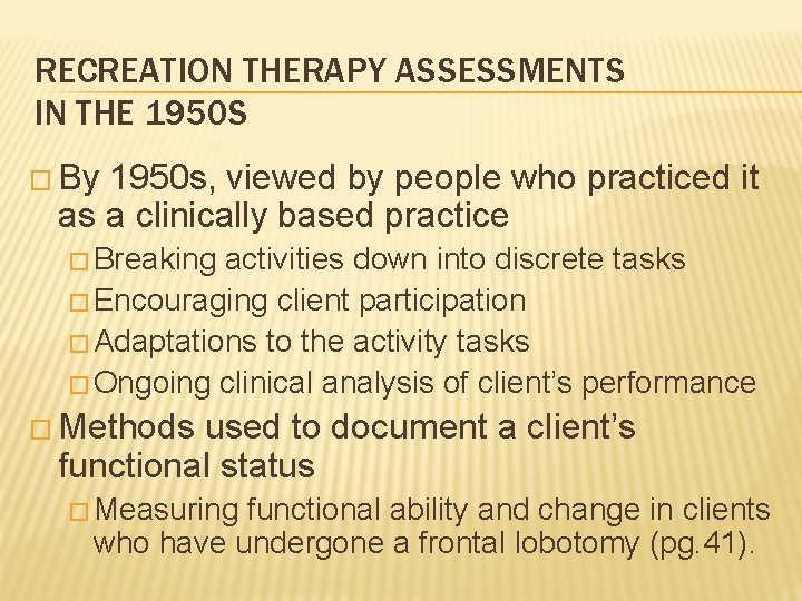 RECREATION THERAPY ASSESSMENTS IN THE 1950 S � By 1950 s, viewed by people