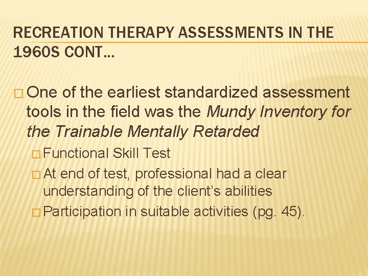 RECREATION THERAPY ASSESSMENTS IN THE 1960 S CONT. . . � One of the