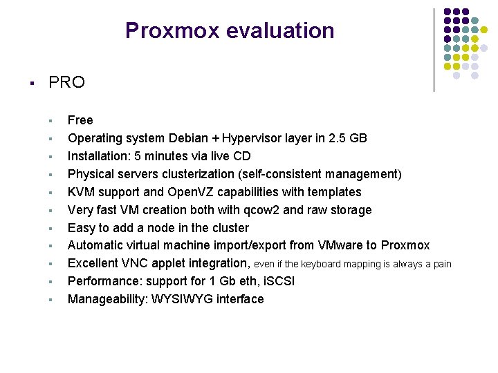 Proxmox evaluation § PRO § § § Free Operating system Debian + Hypervisor layer
