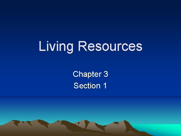 Living Resources Chapter 3 Section 1 