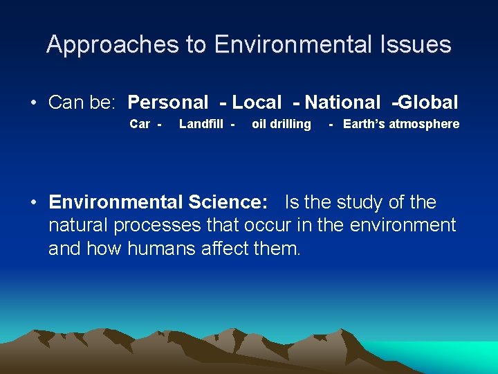 Approaches to Environmental Issues • Can be: Personal - Local - National -Global Car