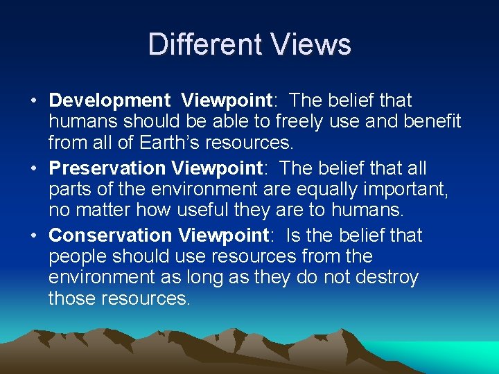 Different Views • Development Viewpoint: The belief that humans should be able to freely