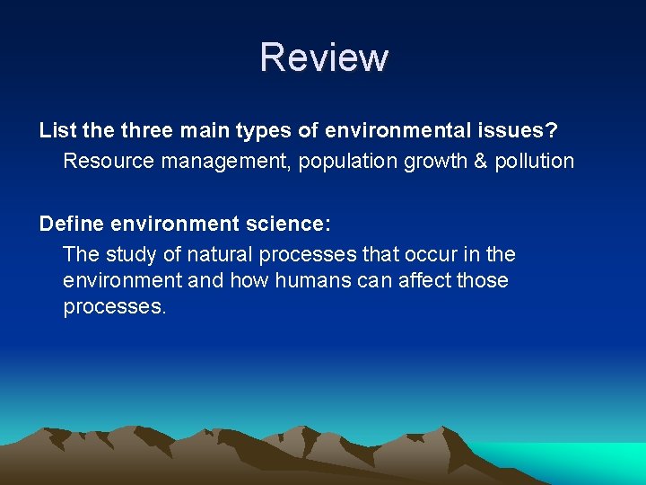 Review List the three main types of environmental issues? Resource management, population growth &