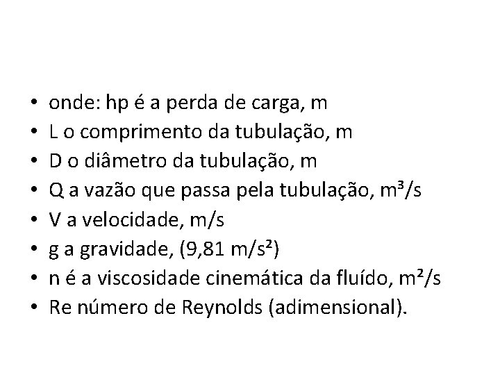  • • onde: hp é a perda de carga, m L o comprimento