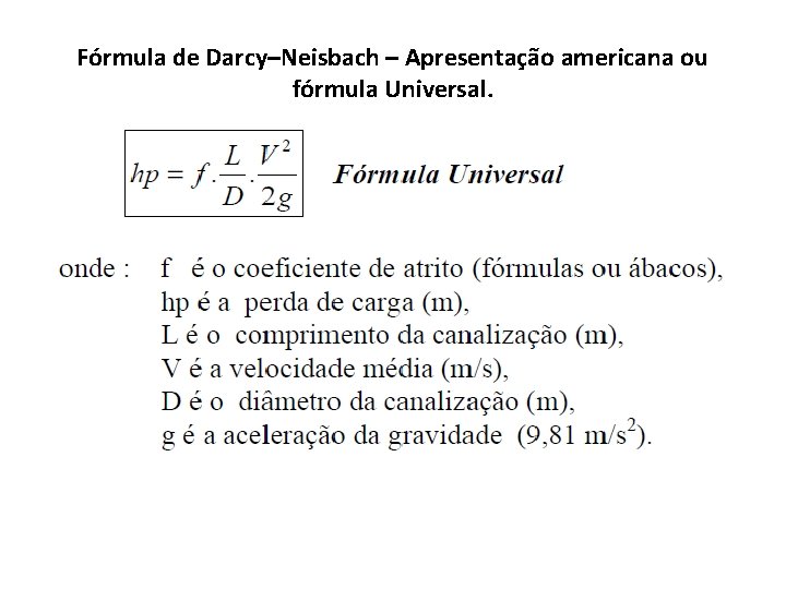 Fórmula de Darcy–Neisbach – Apresentação americana ou fórmula Universal. 
