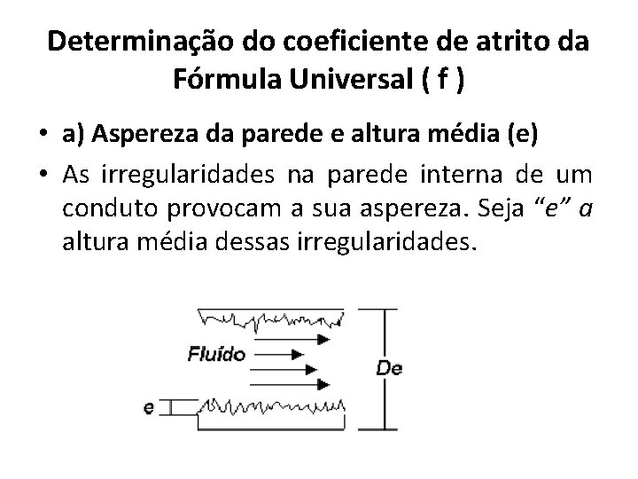 Determinação do coeficiente de atrito da Fórmula Universal ( f ) • a) Aspereza