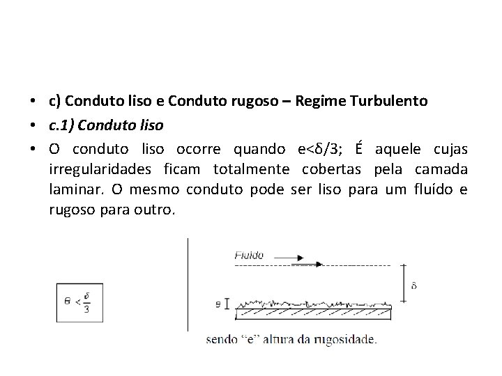  • c) Conduto liso e Conduto rugoso – Regime Turbulento • c. 1)