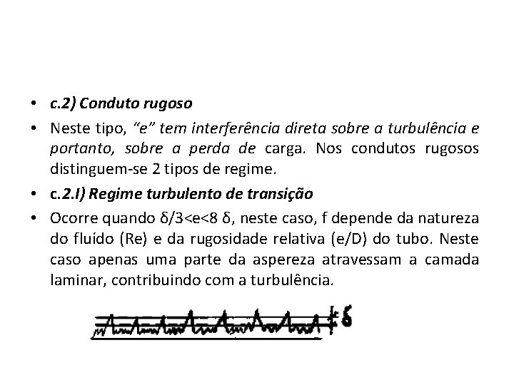  • c. 2) Conduto rugoso • Neste tipo, “e” tem interferência direta sobre